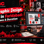 Best Graphic Design Course in Faridabad: Syllabus, Fees & Duration